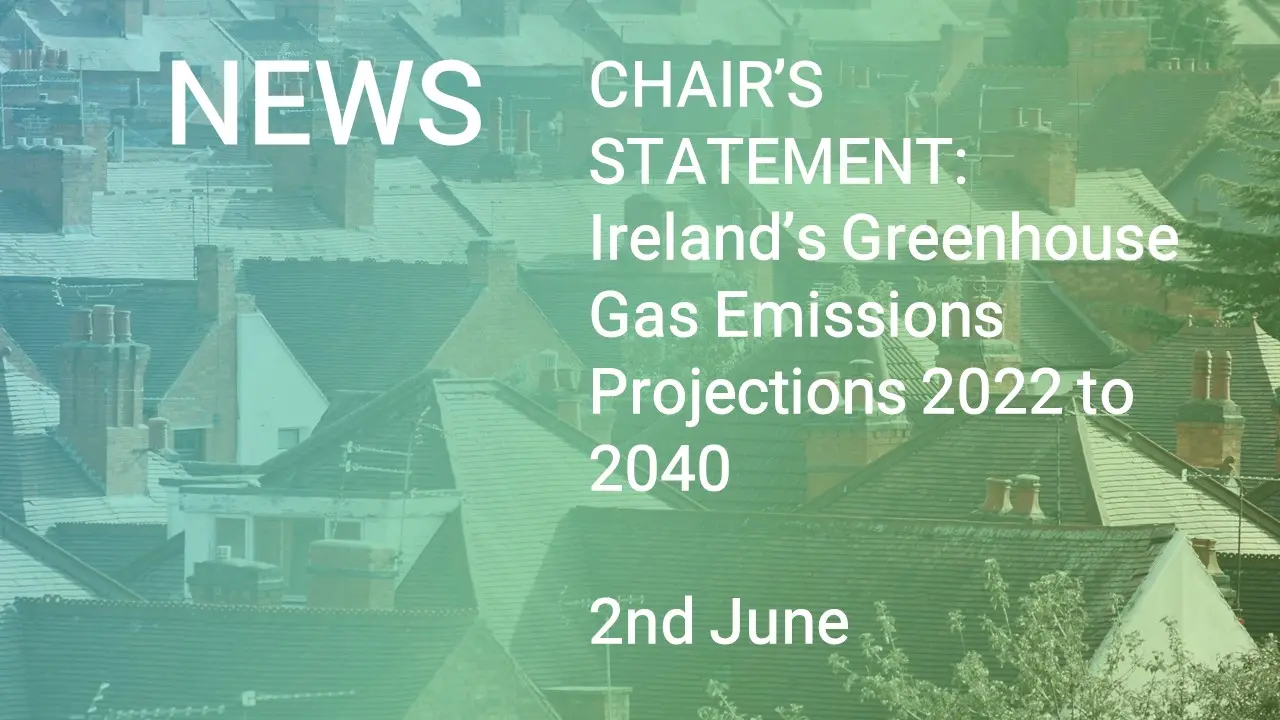 CHAIR’S STATEMENT: Ireland’s Greenhouse Gas Emissions Projections 2022 to 2040